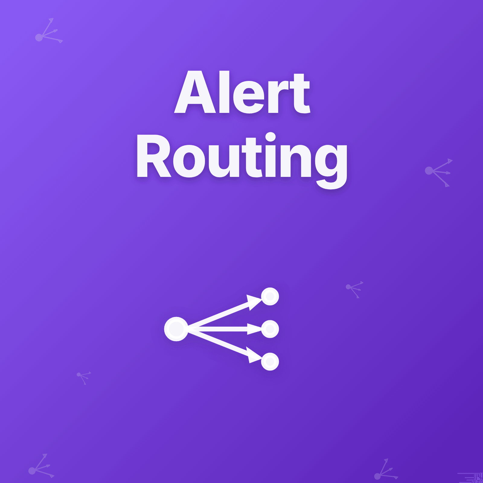 Alert Routing Strategies