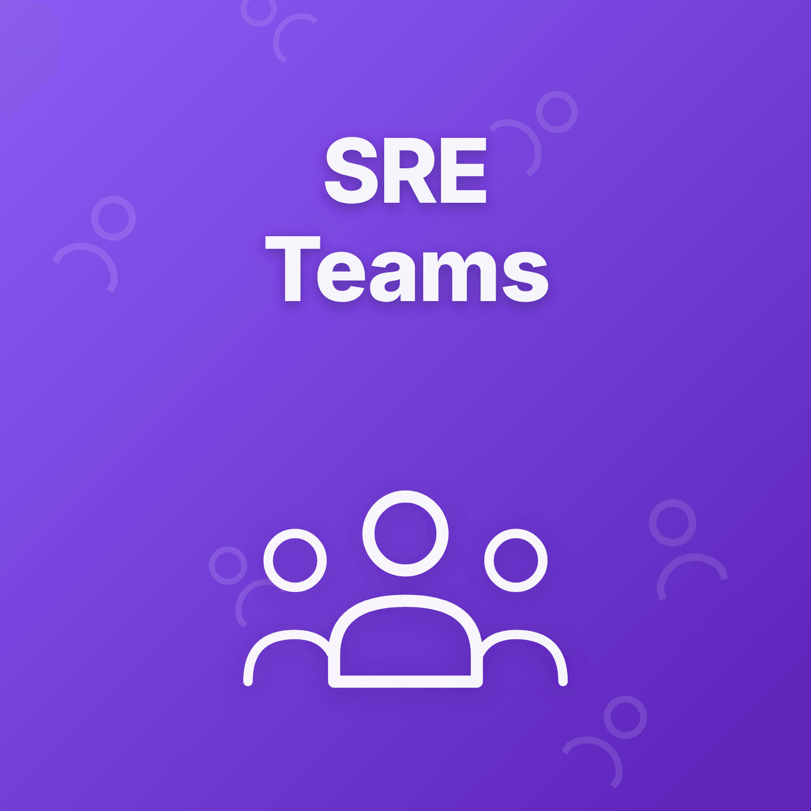 Building High-Performing SRE Teams