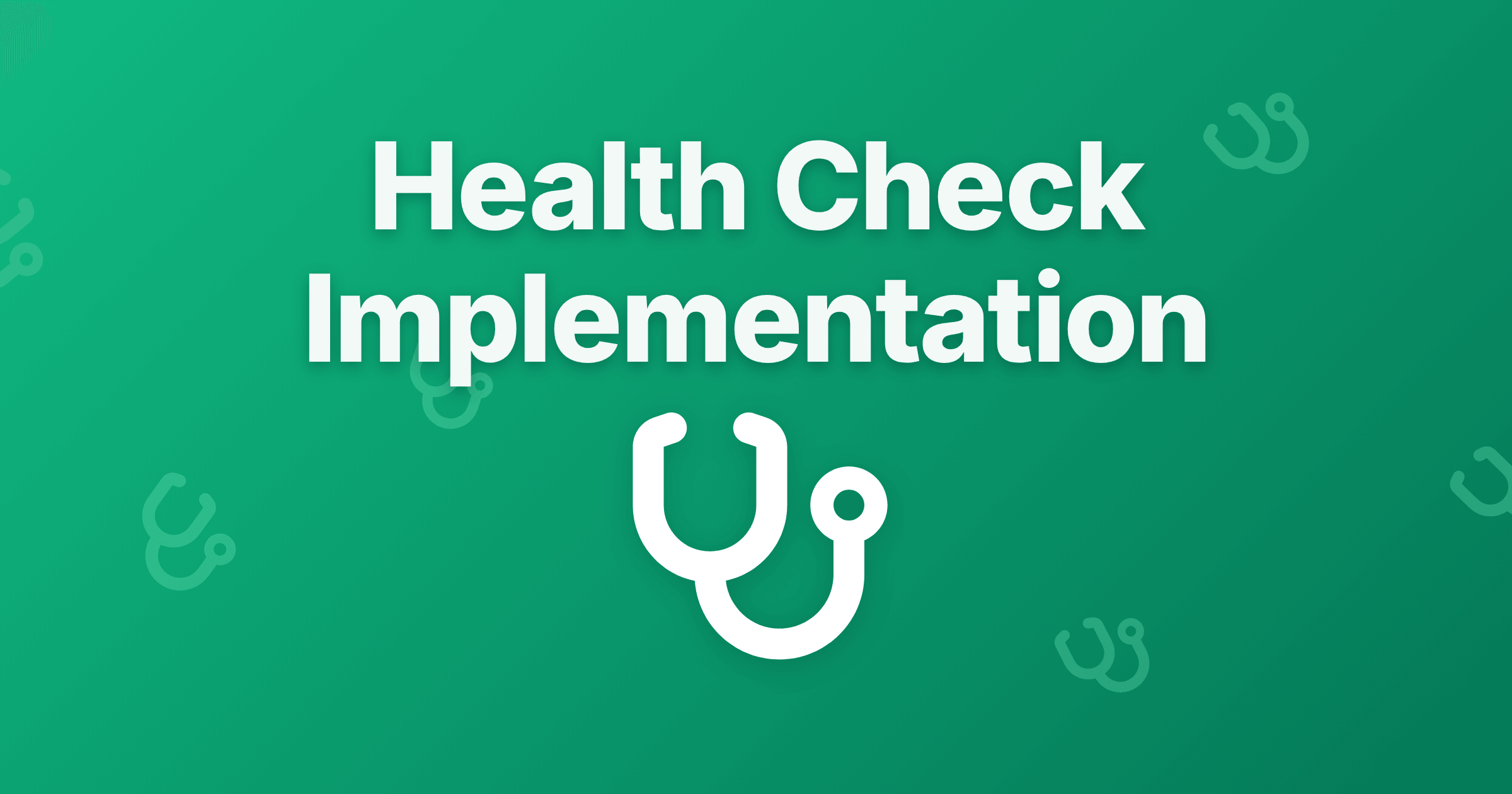 Health Check Implementation: Monitoring Best Practices