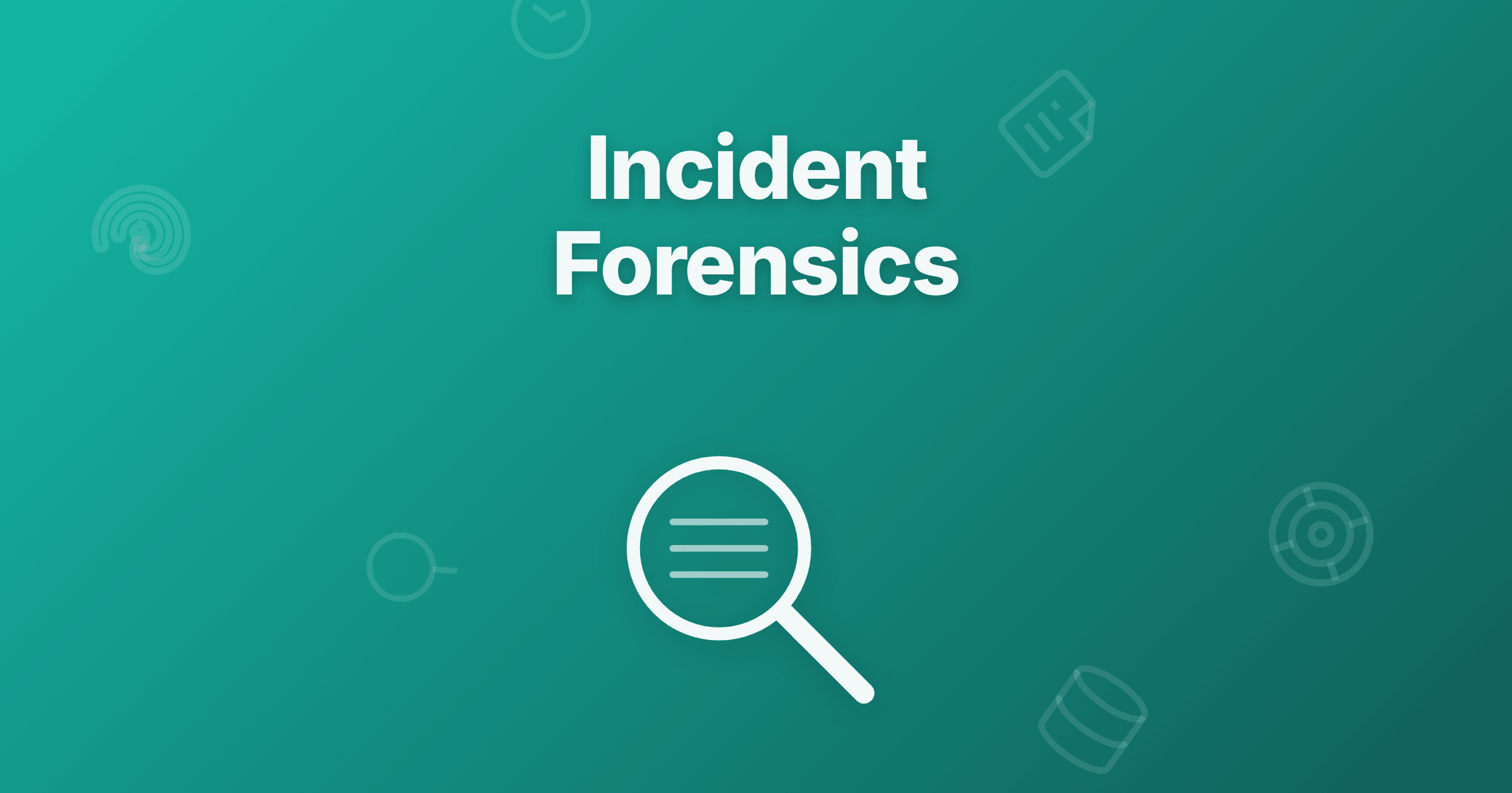Incident Forensics Basics: Guide to Post-Incident Analysis