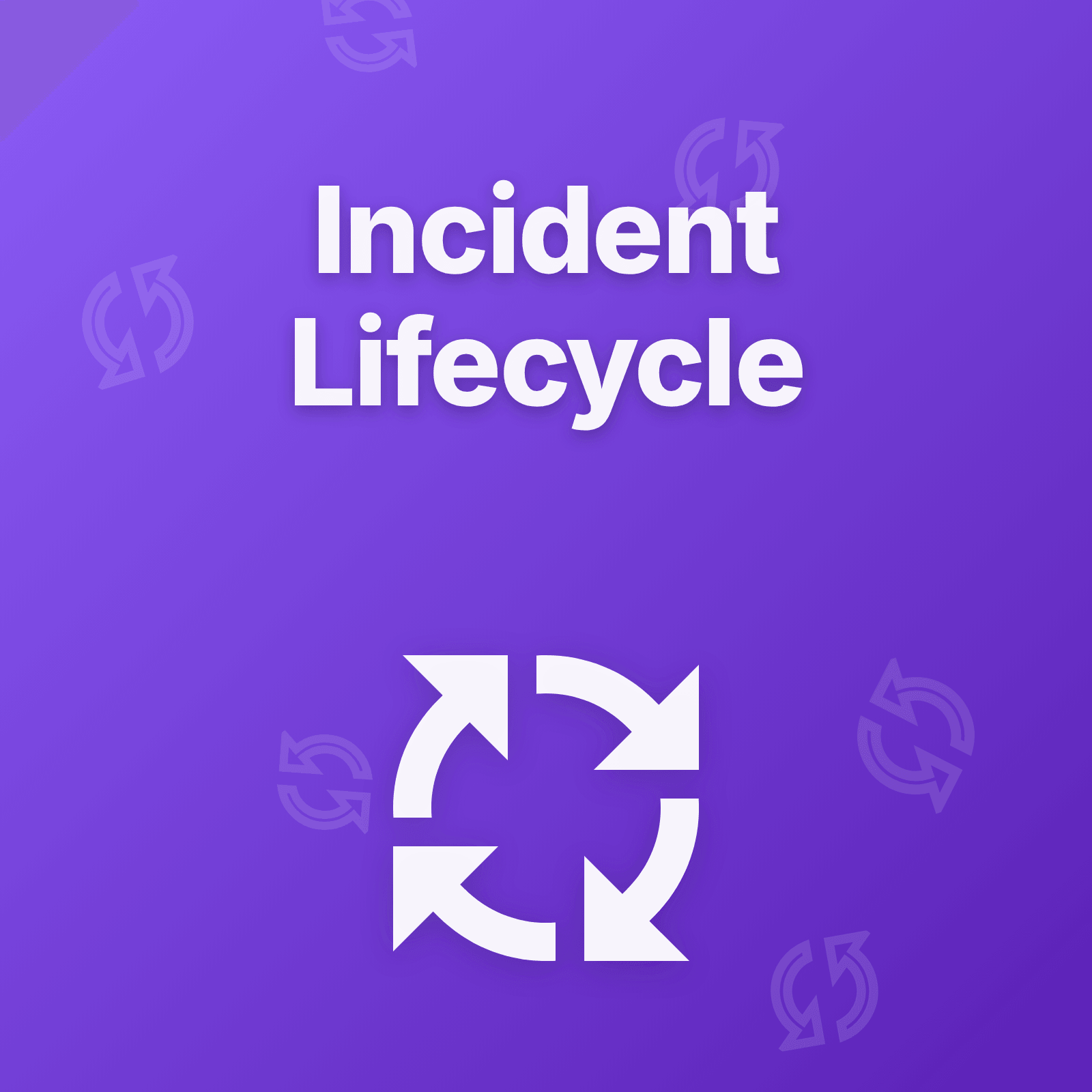 Incident Management Lifecycle Explained