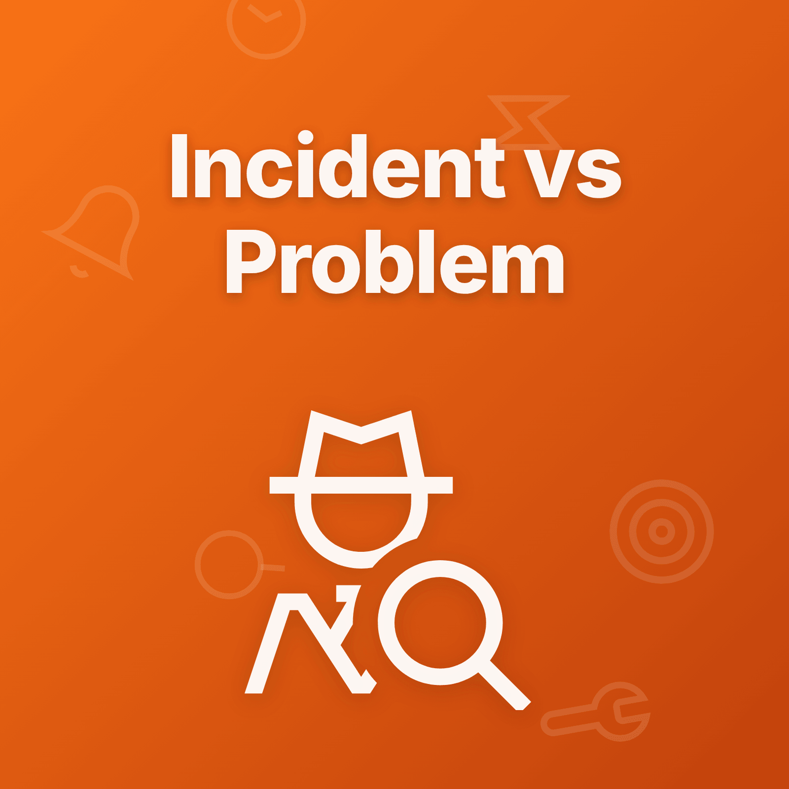 Incident Management vs Problem Management