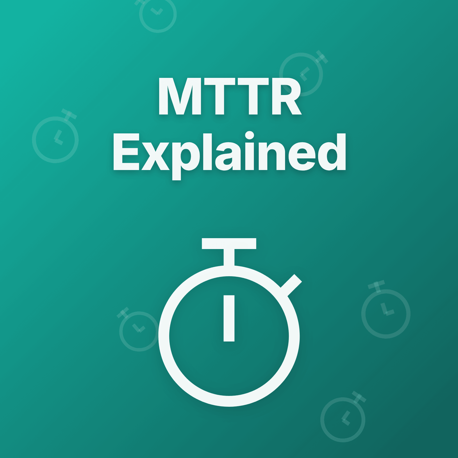 Mean Time to Recovery (MTTR) Explained