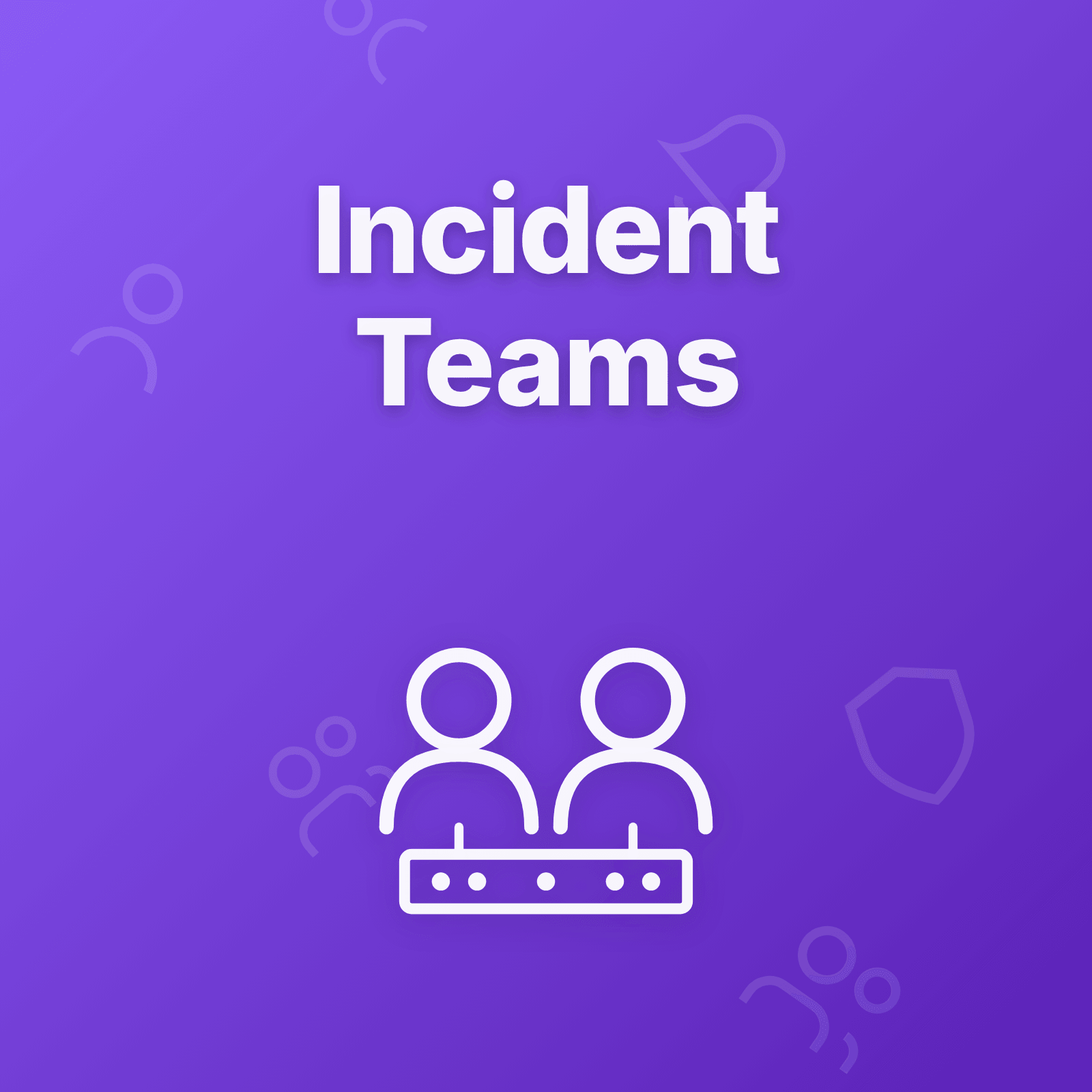 On-Call and Incident Response Teams