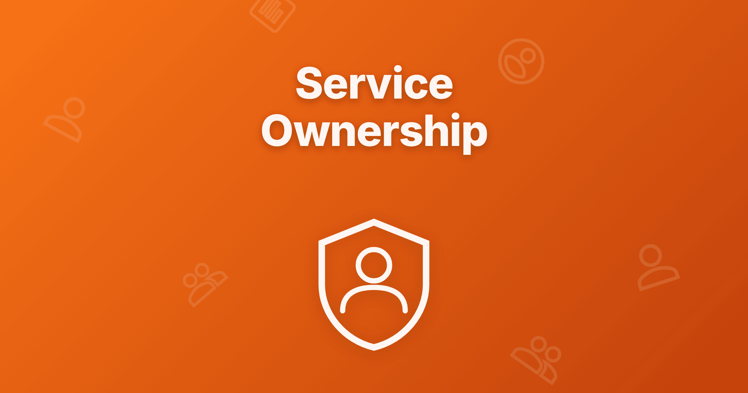 Service Ownership Model: Best Practices for SRE Teams
