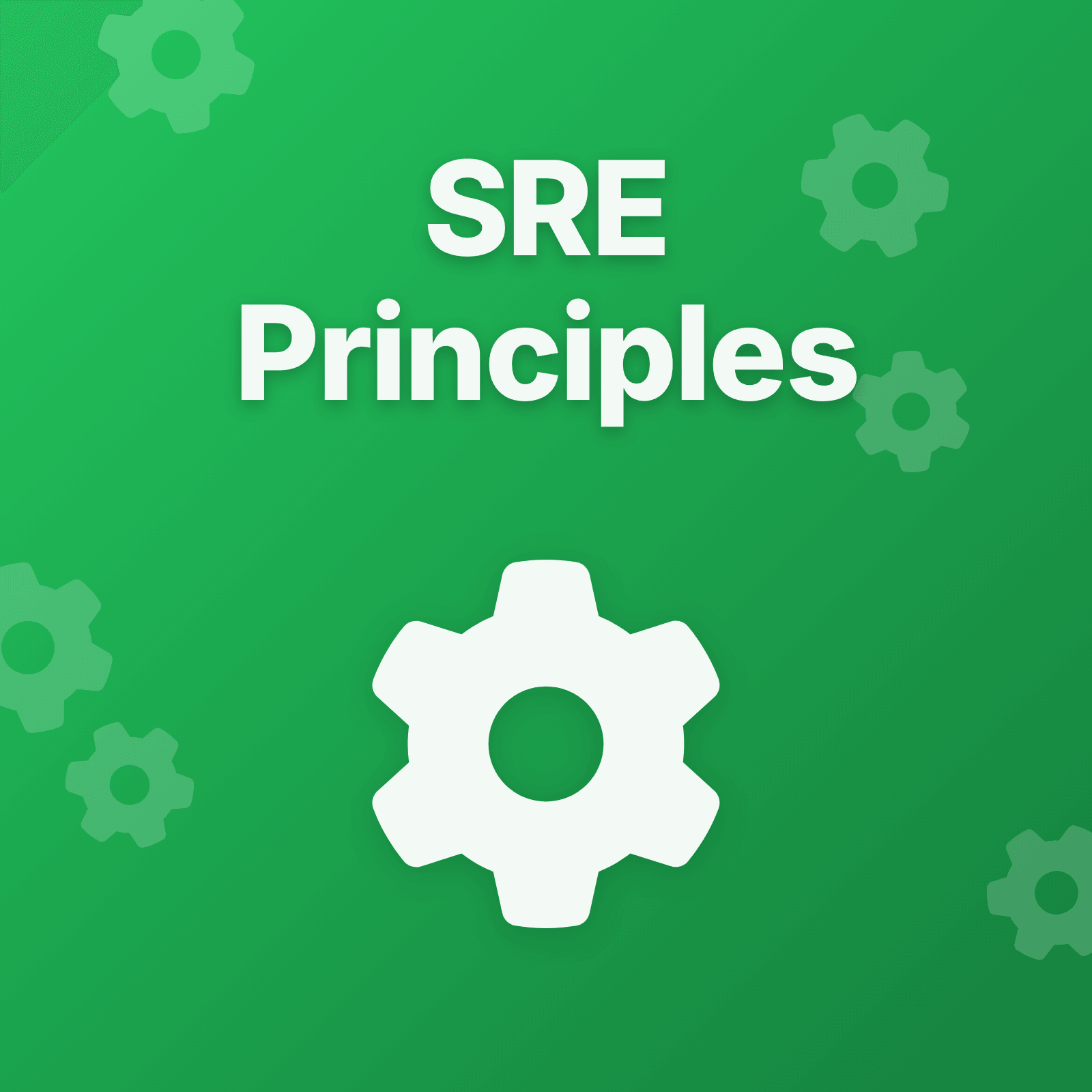 Core Site Reliability Engineering Principles