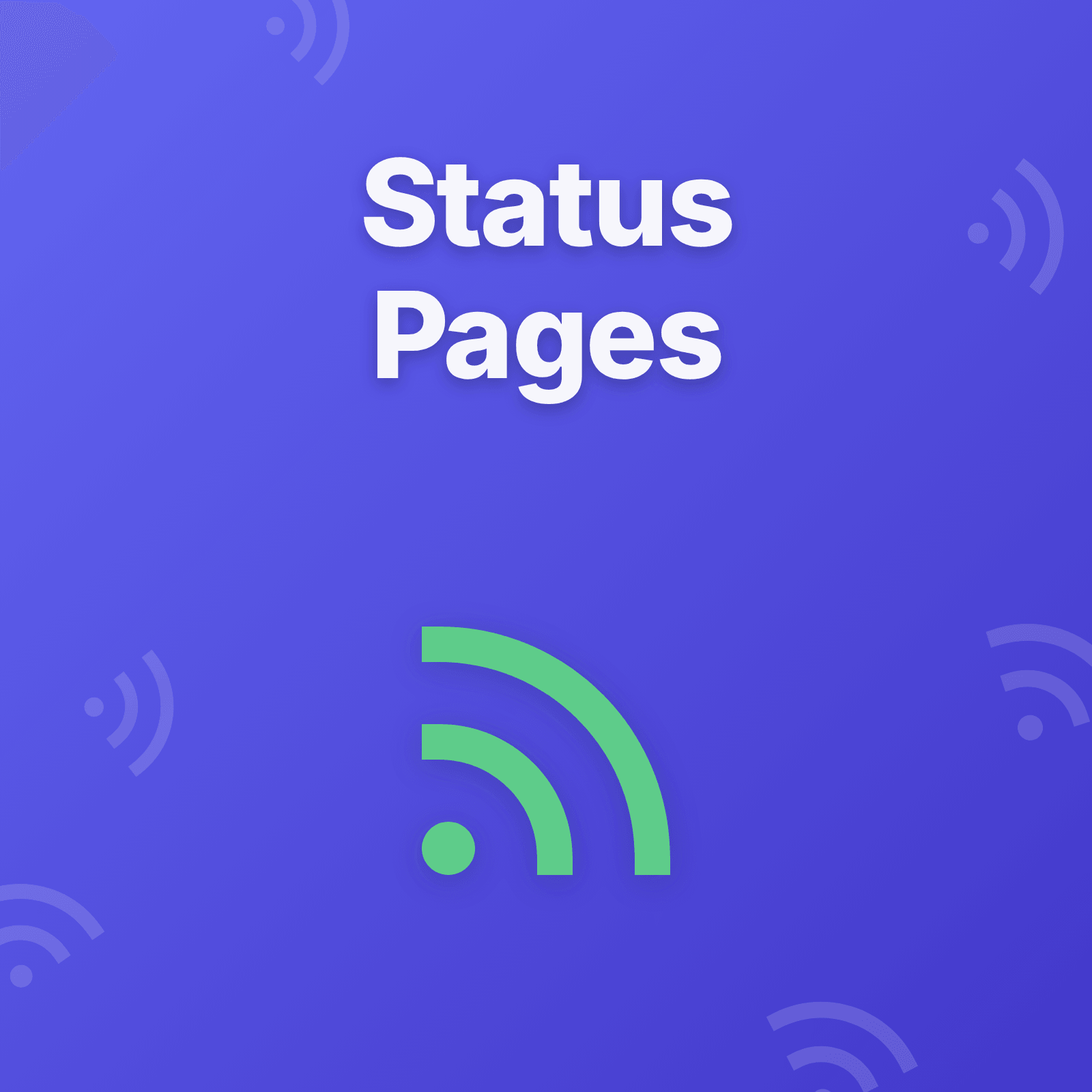 Status Page Best Practices