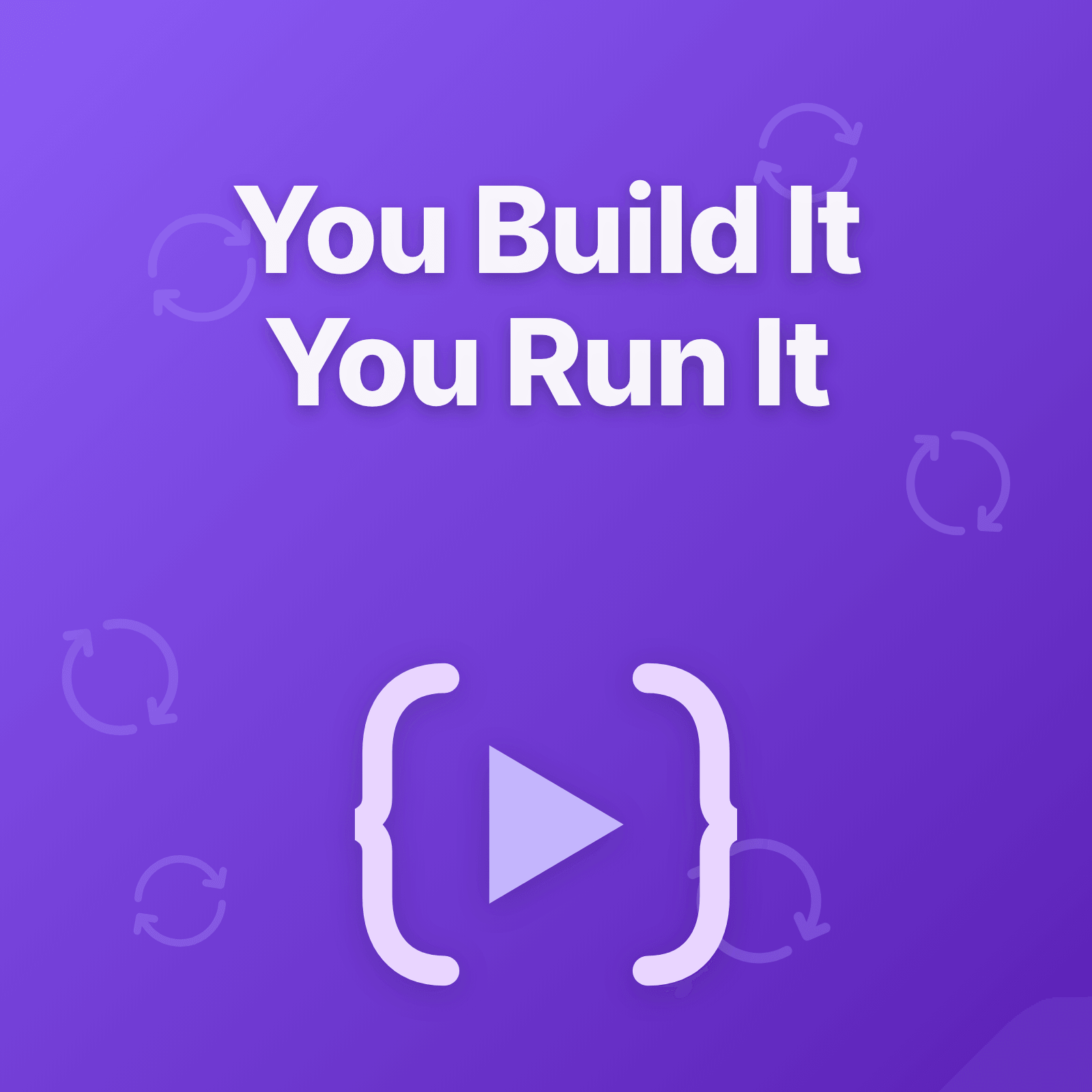 You Build It You Run It